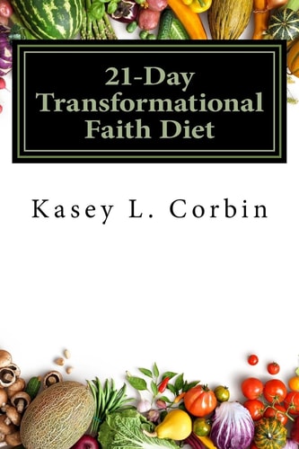 21-Day Transformational Faith Diet Your Mind Will Feed You What You Feed It