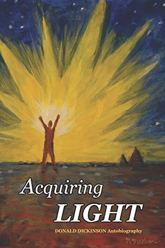 Acquiring Light Autobiography of Donald Dickinson