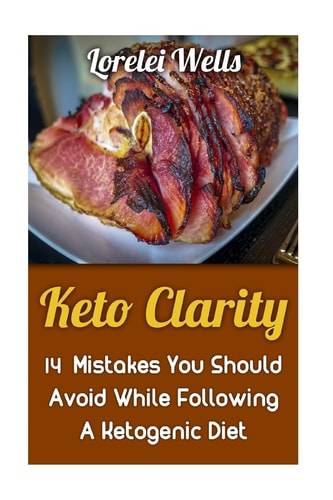 Keto Clarity 14 Mistakes You Should Avoid While Following A Ketogenic Diet