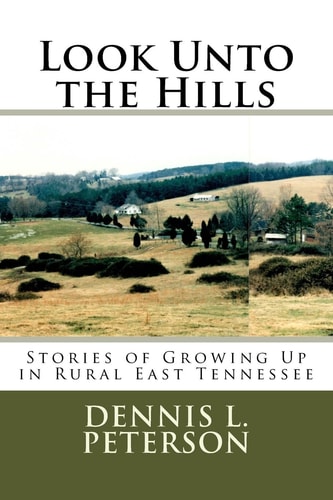 Look Unto the Hills Stories of Growing Up in Rural East Tennessee