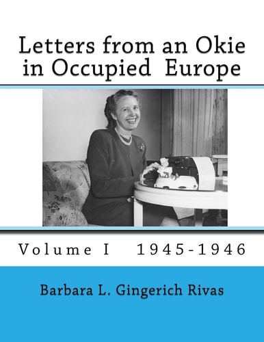 Letters from an Okie in Occupied Europe Volume I 1945-1946
