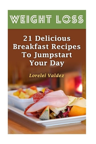 Weight Loss 21 Delicious Breakfast Recipes To Jumpstart Your Day