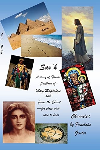 Sar'h A Story of Tamar, Firstborn of Mary Magdalene and Jesus the Christ for Those with Ears to Hear