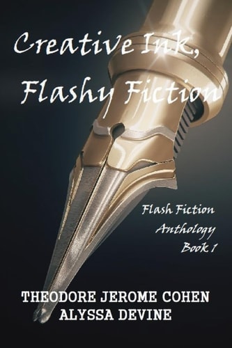 Creative Ink, Flashy Fiction Flash Fiction Anthology - Book 1