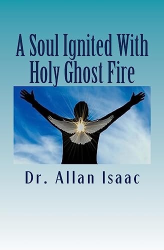 A Soul Ignited With Holy Ghost Fire The Propelling Impetus Flowing From The Soul