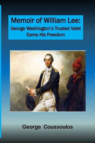 Memoir of William Lee George Washington's Trusted Valet Earns His Freedom