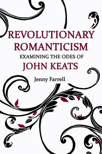 Revolutionary Romanticism Examining the Odes of John Keats