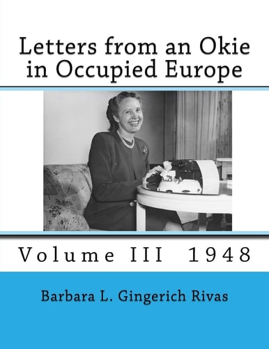 Letters from an Okie in Occupied Europe Volume III 1948