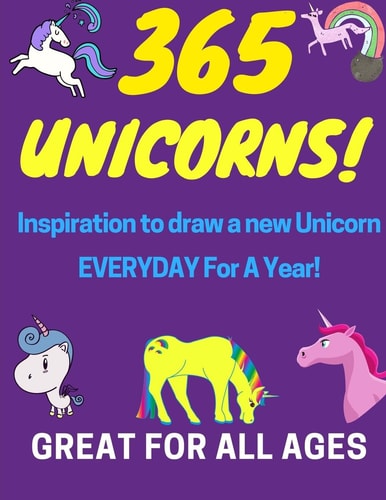365 Unicorns! Inspiration to Draw a New Unicorn Everyday for a Year!