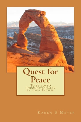 Quest for Peace To Be Loved Unconditionally by Your Father