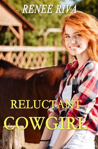 The Reluctant Cowgirl A Romantic Comedy