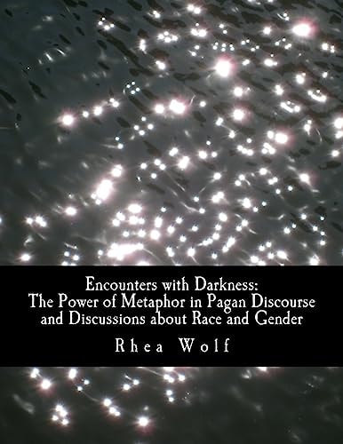 Encounters with Darkness The Power of Metaphor in Pagan Discourse and Discussions about Race and Gender