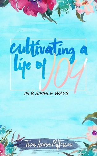Cultivating a Life of Joy In 8 Simple Ways