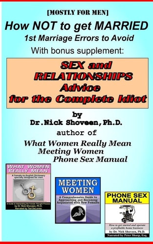 How NOT to Get Married: Sex and Relationship Advice for the Complete Idiot First-Marriage Errors to Avoid