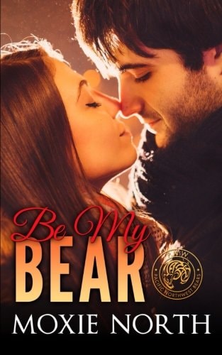 Be My Bear Pacific Northwest Bears Novella