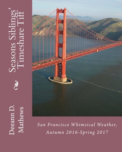Seasons Siblings' Timeshare Tiff San Francisco Whimsical Weather, Fall 2016-Spring 2017