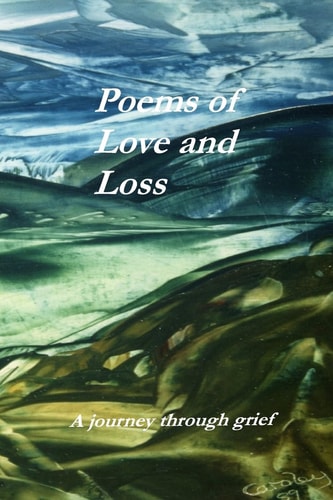 Poems of Love and Loss A Journey Through Grief?