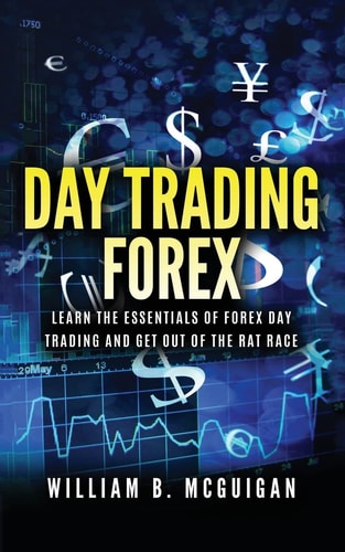 Day Trading Forex Escape the 9 to 5 and Retire Early: Currency Trading Explained in Simple Terms. Tools, Software, Tactics, Money Management, Discipline, Strategies and Trading Psychology