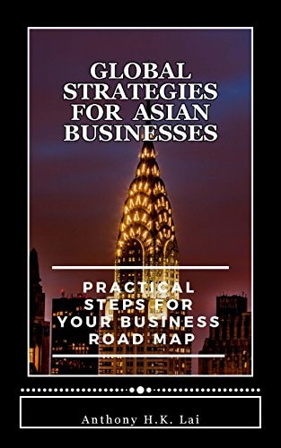 Global Strategies for Asian Businesses Practical Steps for Your Business Road Map