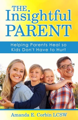 The Insightful Parent Helping Parents Heal So Kids Don't Have to Hurt