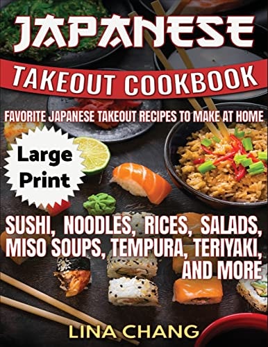 Japanese Takeout Cookbook ***Large Print Edition*** Favorite Japanese Takeout Recipes to Make at Home
