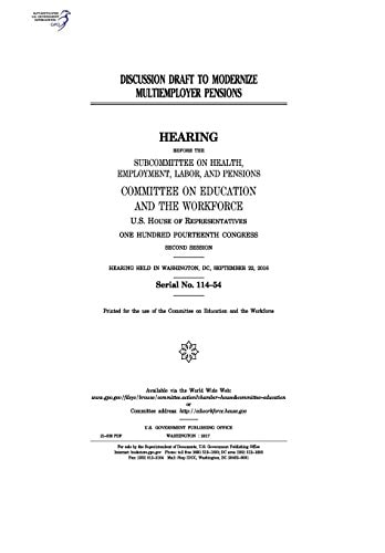 Discussion Draft to Modernize Multiemployer Pensions Hearing Before the Subcommittee on Health, Employment, Labor and Pensions, Committee on Education and the Workforce, U.S. House of Representatives, One Hundred Fourteenth Congress, Second Session, Hea