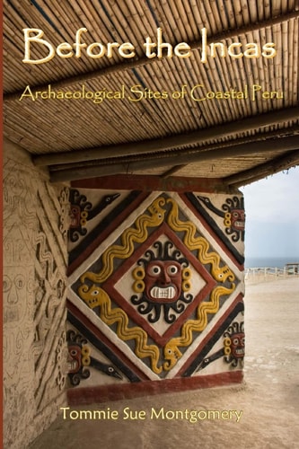 Before the Incas Navigating Archaeological Sites of Coastal Peru