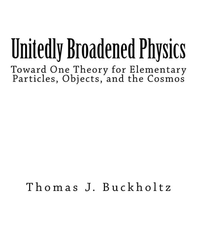 Unitedly Broadened Physics Toward One Theory for Elementary Particles, Objects, and the Cosmos