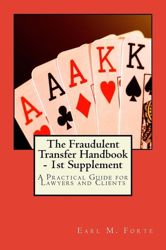 The Fraudulent Transfer Handbook - 1st Supplement A Practical Guide for Lawyers and Clients
