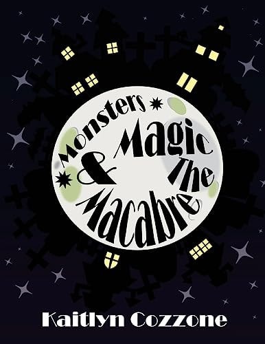 Monsters, Magic and the Macabre