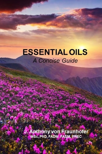 Essential Oils A Concise Guide