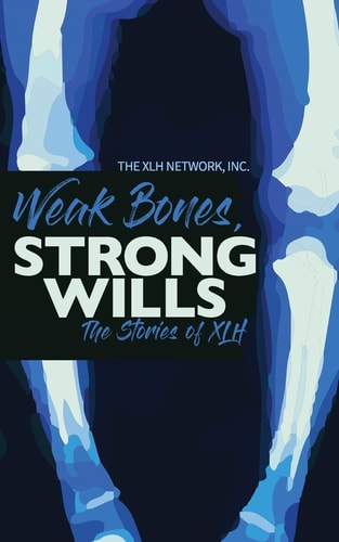 Weak Bones, Strong Wills The Stories of XLH