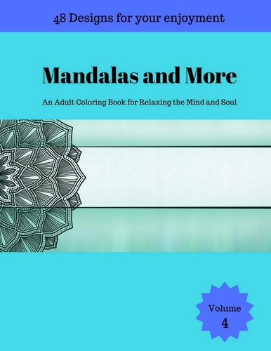 Mandalas and More An Adult Coloring Book for Relaxing the Mind and Soul