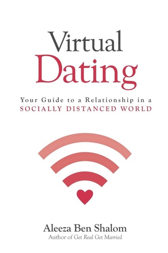 Virtual Dating Your Guide to a Relationship in a Socially Distanced World