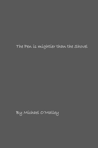 The Pen Is Mightier Than the Shovel A Collection of Poems