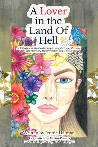 A Lover in the Land of Hell A Collection of Spiritually Enlightening Poetry for Personal and Planetary Transformation and Growth