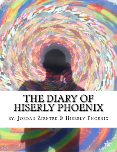 The Diary of Hiserly Phoenix A Journey to and Through the Ether's Veil...