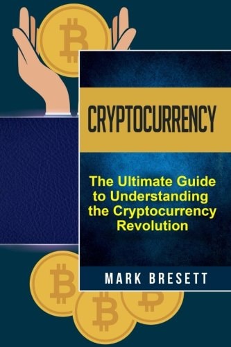 Cryptocurrency Bitcoin, Ethereum, Blockchain: The Ultimate Guide to Understanding the Cryptocurrency Revolution