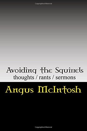 Avoiding the Squirrels Thoughts, Rants and Sermons of the Laird Archbishop, Temple of the Circus Monkey