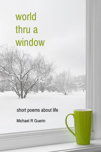World Thru a Window Short Poems about Life