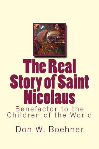 The Real Story of Saint Nicolaus Benefactor to the Children of the World