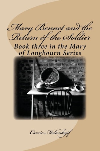 Mary Bennet and the Return of the Soldier Book Three in the Mary of Longbourn Series