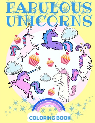 Fabulous Unicorns Coloring Book A Coloring Book Filled with Mystical, Magical, and Beautiful Unicorns!