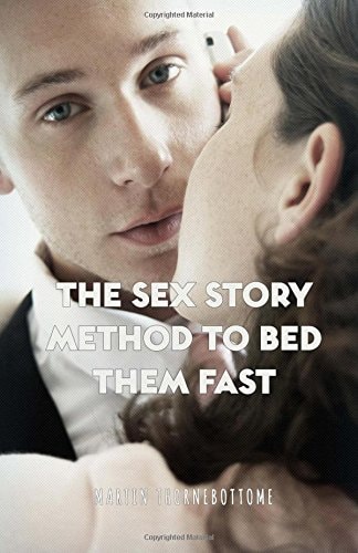 The Sex Story Method To Bed Them Fast