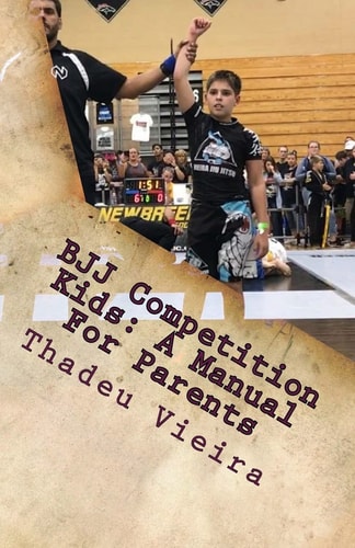 BJJ Competition Kids A Manual For Parents