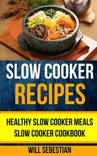 Slow Cooker Recipes Healthy Slow Cooker Meals Slow Cooker Cookbook