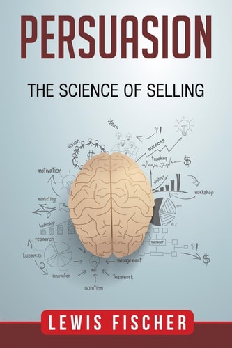 Persuasion The Science of Selling