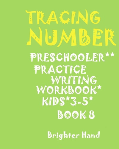 ***tracing NUMBER*Preschoolers*Practice Writing Workbook, KIDS*AGES 3-5***: ***TRACING: NUMBER*Preschoolers*Practice Writing Workbook, KIDS*AGES 3-5***