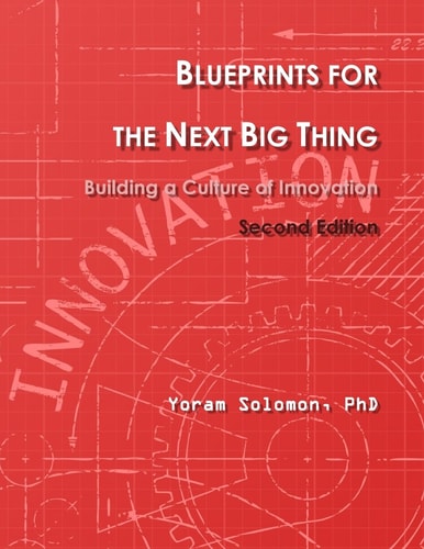 Blueprints for the Next Big Thing Building a Culture of Innovation