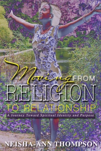 Moving from Religion to Relationship A Journey Toward Spiritual Identity and Purpose